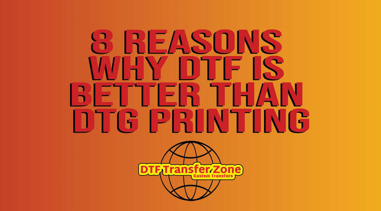 8 Reasons Why DTF is Better Than DTG Printing