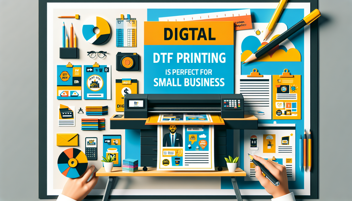 Why DTF Printing is Perfect for Small Business Owners