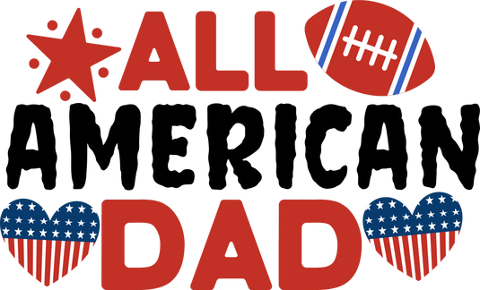 All American Dad-01049 Ready to Press DTF Heat Transfers