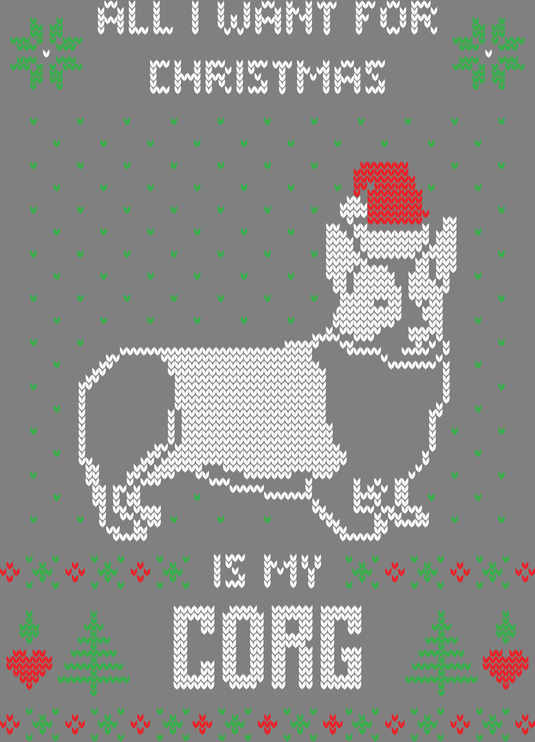 All I Want For Christmas Is My Corgie Ugly Christmas Sweater Party Ready to Press DTF Heat Transfers