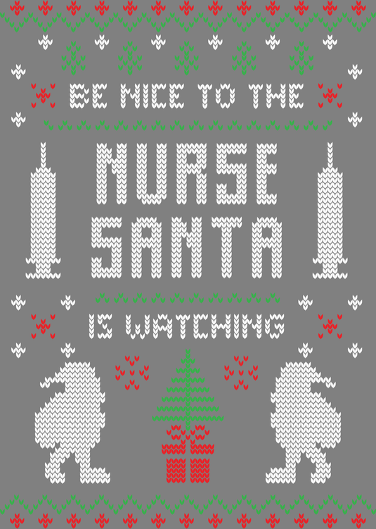Be Nice To the Nurse Santa is Watching Christmas Ugly Sweater Design Ready to Press DTF Heat Transfers