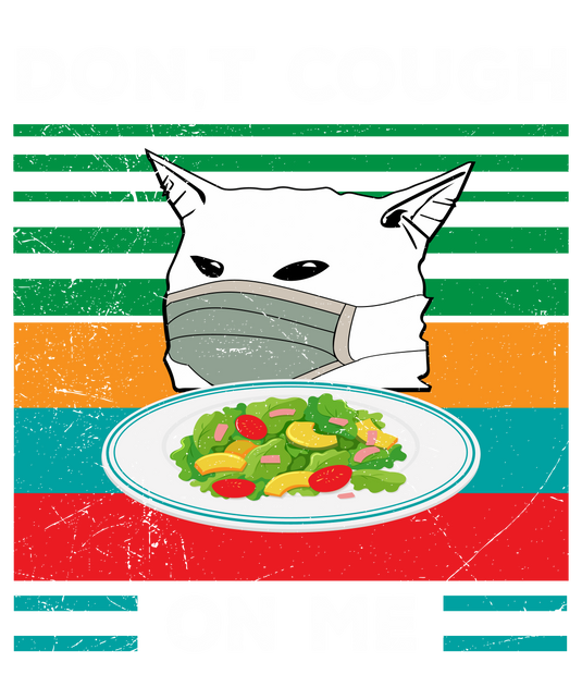 Dont cough on me Ready to Press DTF Heat Transfers- Pack of 6