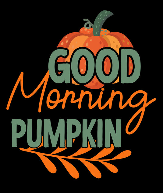 Good Morning Pumpkin-01- Ready to Press DTF Heat Transfers