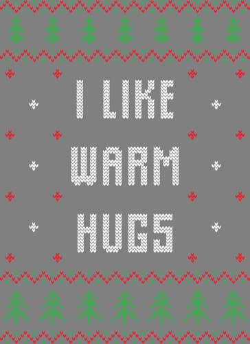 I Like Warm Hugs Ugly Christmas Sweater Party Ready to Press DTF Heat Transfers