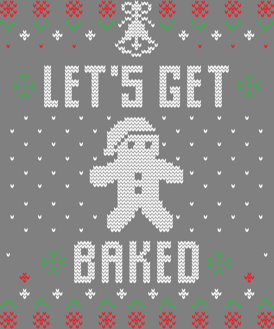 Lets Get Baked Ugly Christmas Sweater Party Ready to Press DTF Heat Transfers