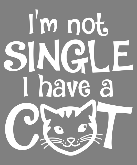 I Am Not Single I Have A Cat Ready to Press DTF Heat Transfers