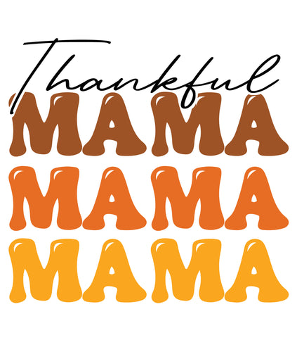 Thankful Mama Mama Mama Ready to Press DTF Heat Transfers