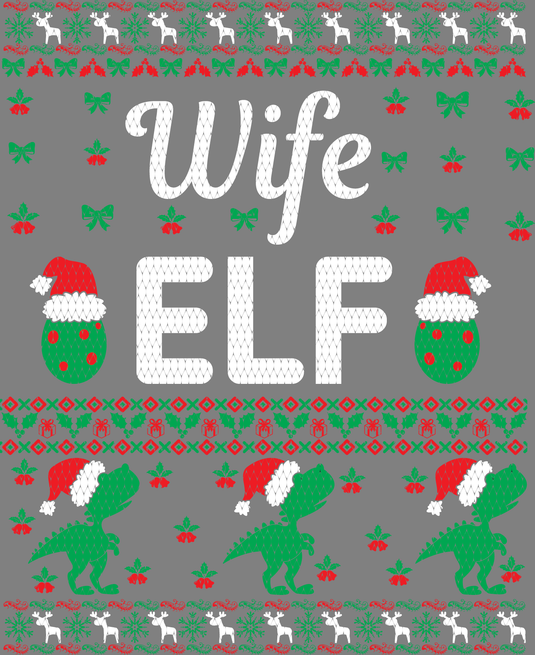 Wife Elf Christmas Ugly Sweater Party Ready to Press DTF Heat Transfers