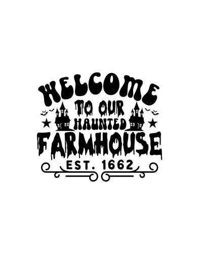 Welcome to Our Haunted Farmhouse  Ready to Press DTF Heat Transfers